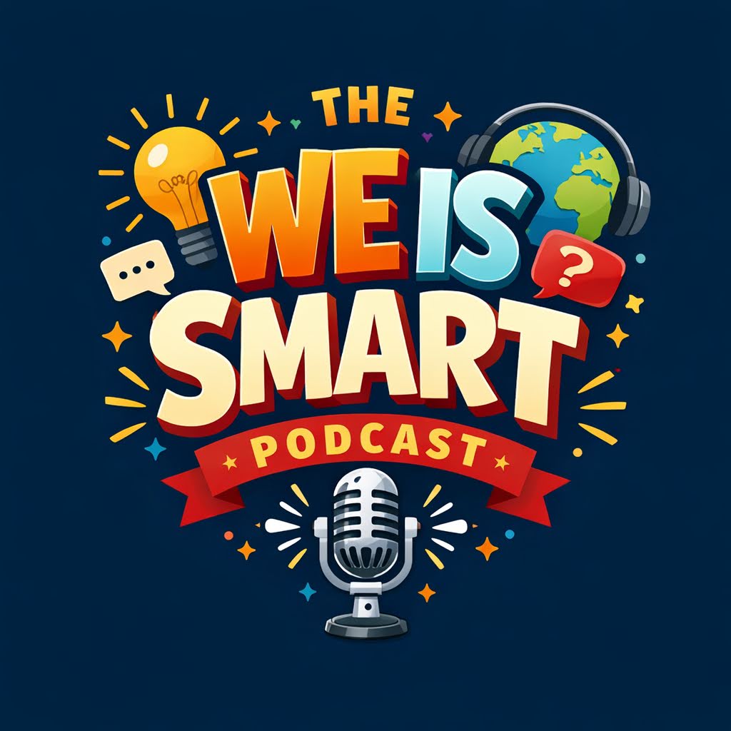 The We Is Smart Podcast
